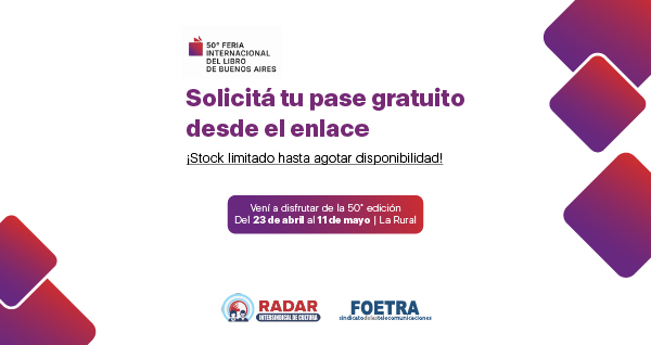 ¡FOETRA y RADAR te invitan a la 50° Feria del Libro!
